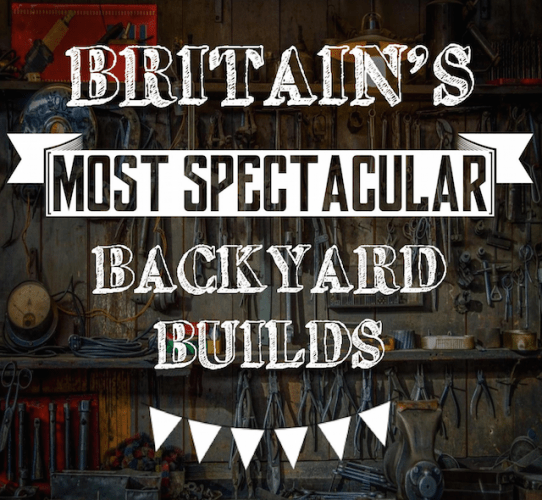 Britain’s Most Spectacular Backyard Builds